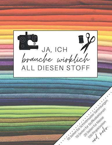 ler totalmente Ja, ich brauche wirklich all diesen Stoff: Der ultimative Schneider-Planer mit Seiten für Nähprojekte, Projektplanung, Masse, Schnittmuster- und... Notizen (Schneider-Geschenk) (German Edition)