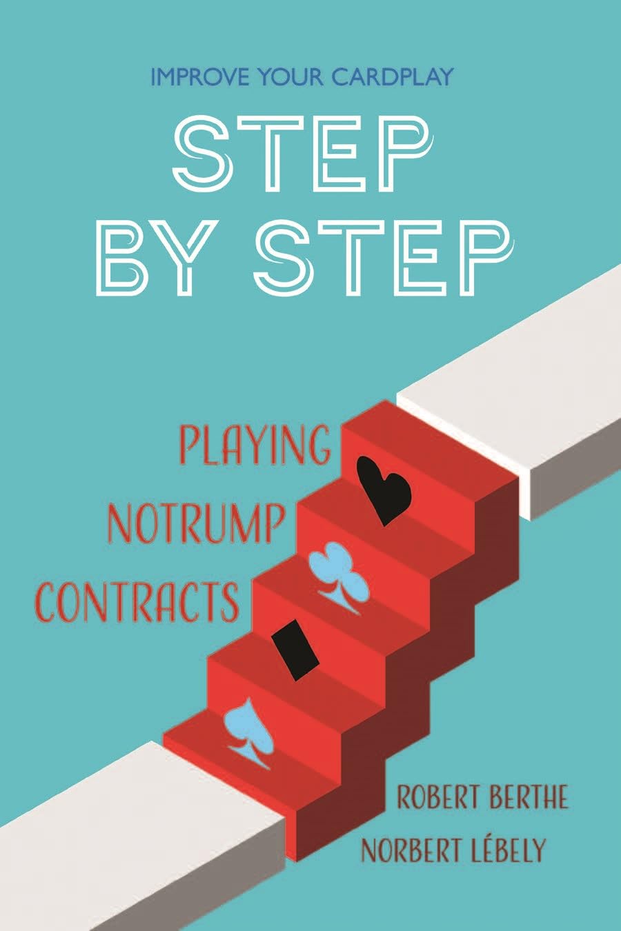 Improve Your Cardplay Step by Step: Playing Notrump Contracts (English Edition) baixar livro de graça