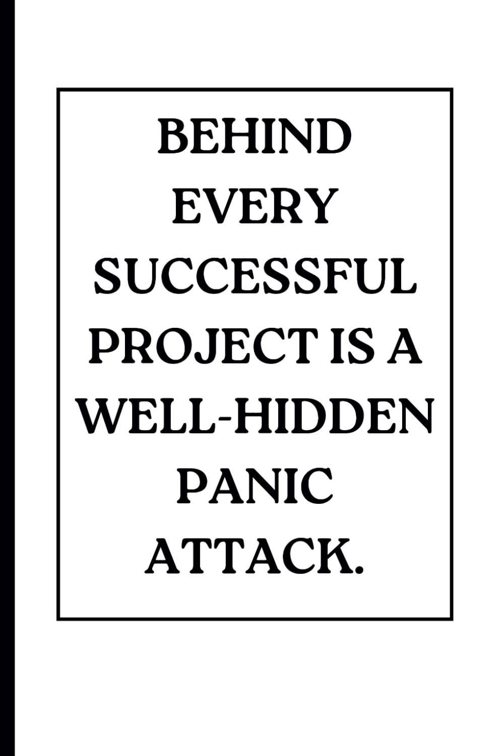 Behind every successful project is a well-hidden panic attack. | A funny Notebook: Best gag gifts for women, men, family, friends and colleagues | Jounal and Notes baixar o livro de graça