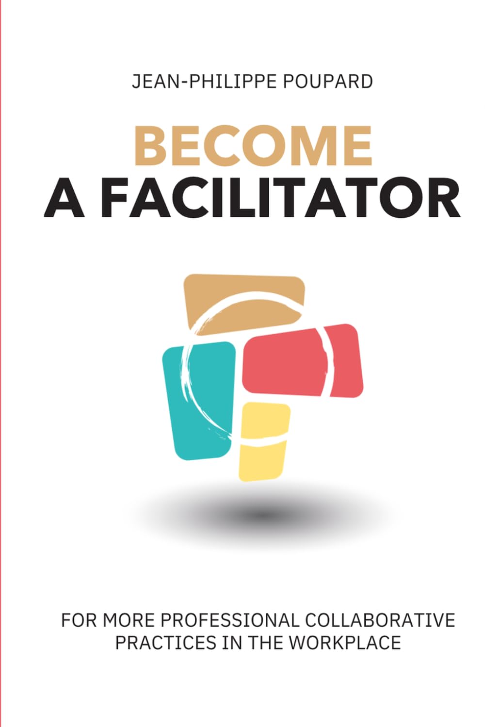 ler totalmente Become a facilitator: For more professional collaborative practices in the workplace