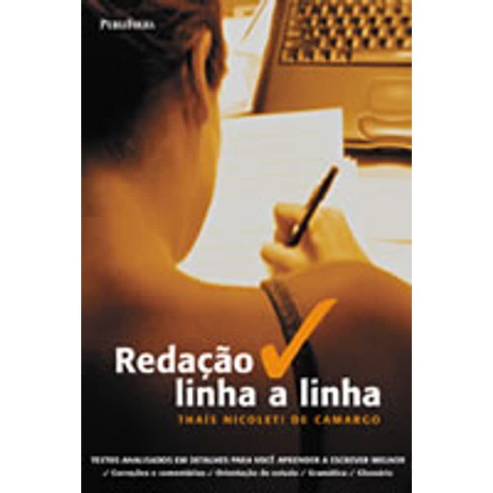 Redação Linha a Linha. Textos Analisados Para Você Aprender a Escrever Melhor