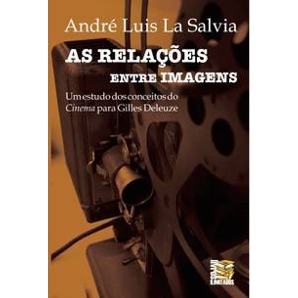 As Relações Entre Imagens. Um Estudo dos Conceitos de Cinema Para Gilles Deleuze baixar o livro de graça