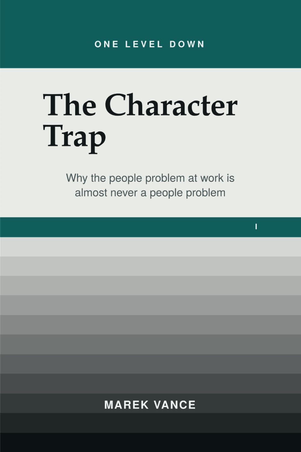 The Character Trap: Why the People Problem at Work Is Almost Never a People Problem: 1 baixar o livro de graça