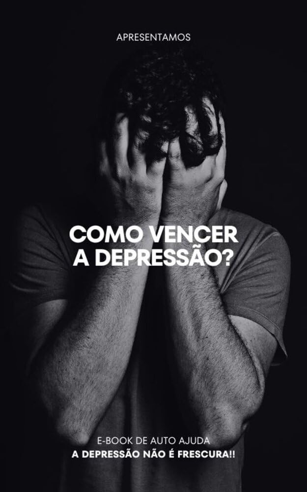 Como Vencer a Depressão?: E-book Especializado para Apoio Psicológico e como lidar com a saúde mental em meio ao transtorno, e ver demais artistas como se superaram dessa situação. baixar livro de graça