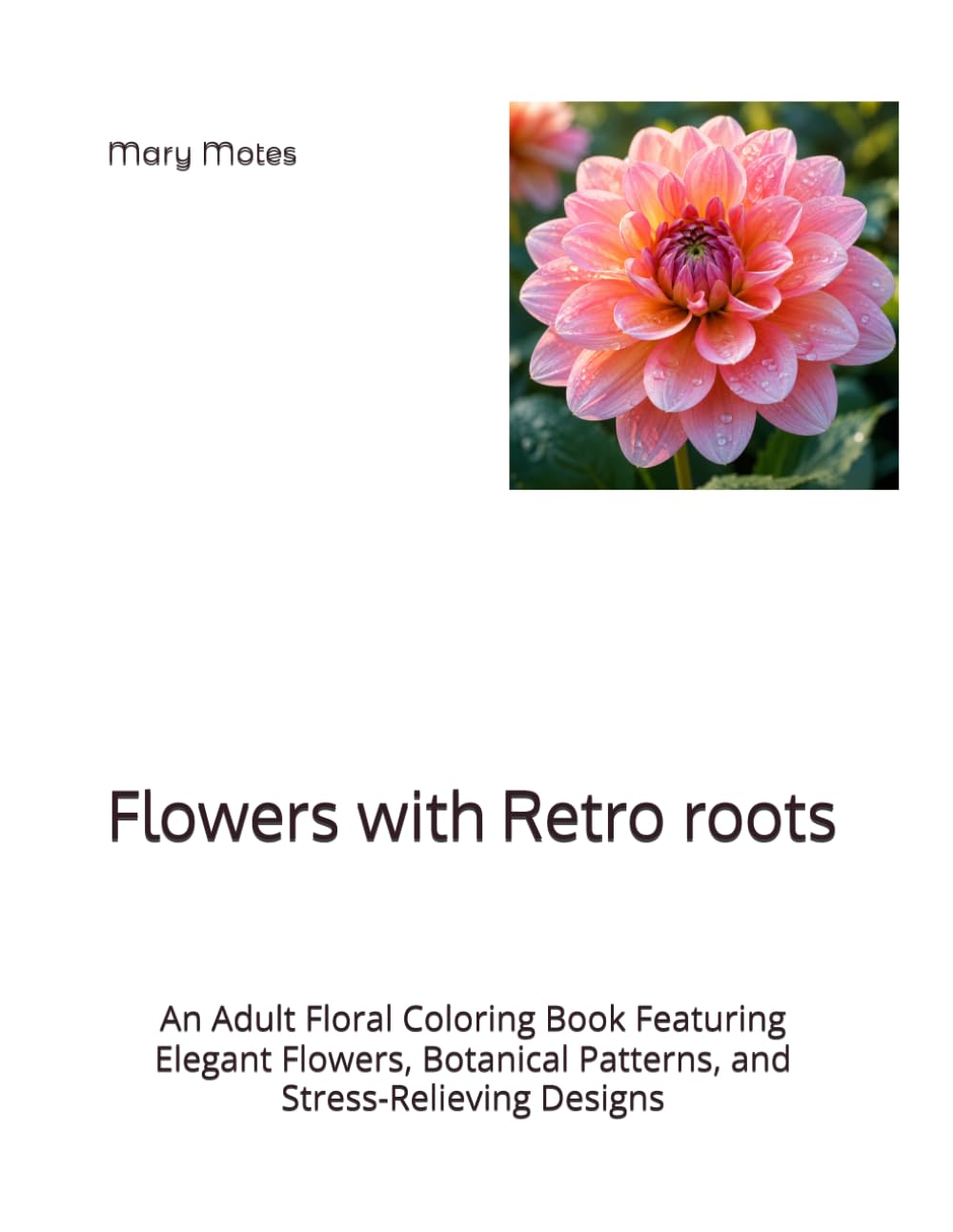 ler totalmente Flowers with Retro roots: An Adult Floral Coloring Book Featuring Elegant Flowers, Botanical Patterns, and Stress-Relieving Designs
