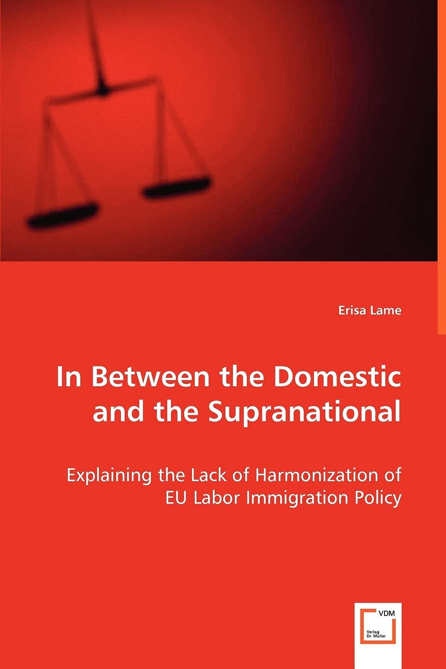 In Between the Domestic and the Supranational: Explaining the Lack of Harmonization of EU Labor Immigration Policy