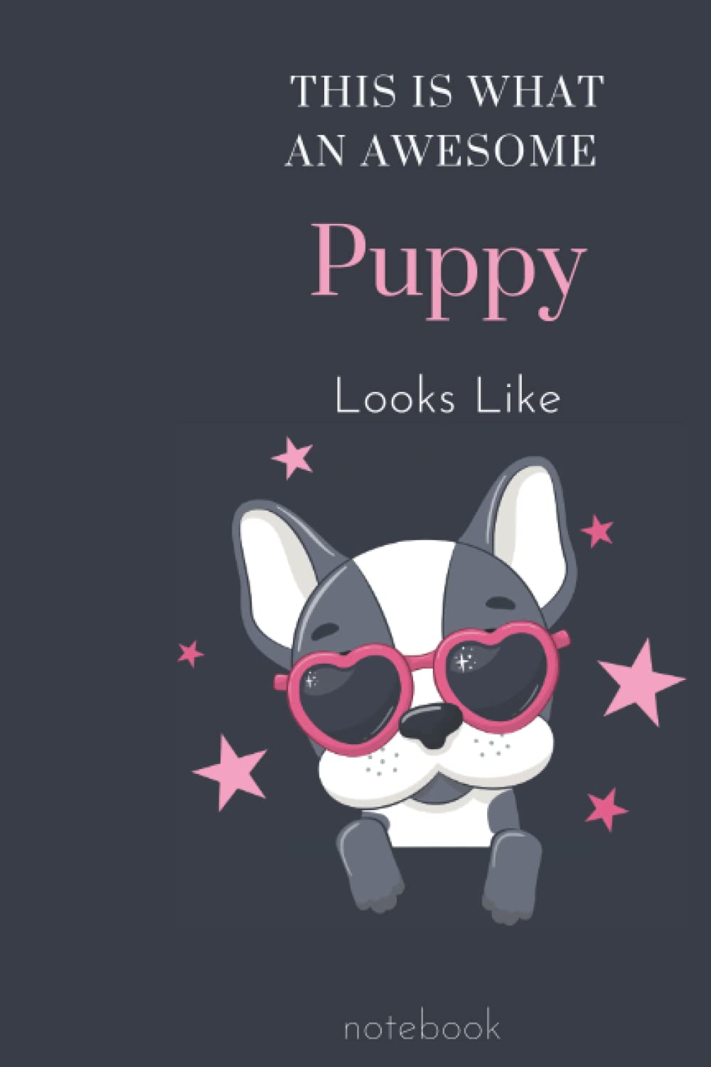 This Is What an awesome Puppy Look Like: Cute Puppy Lined Notebook Journal