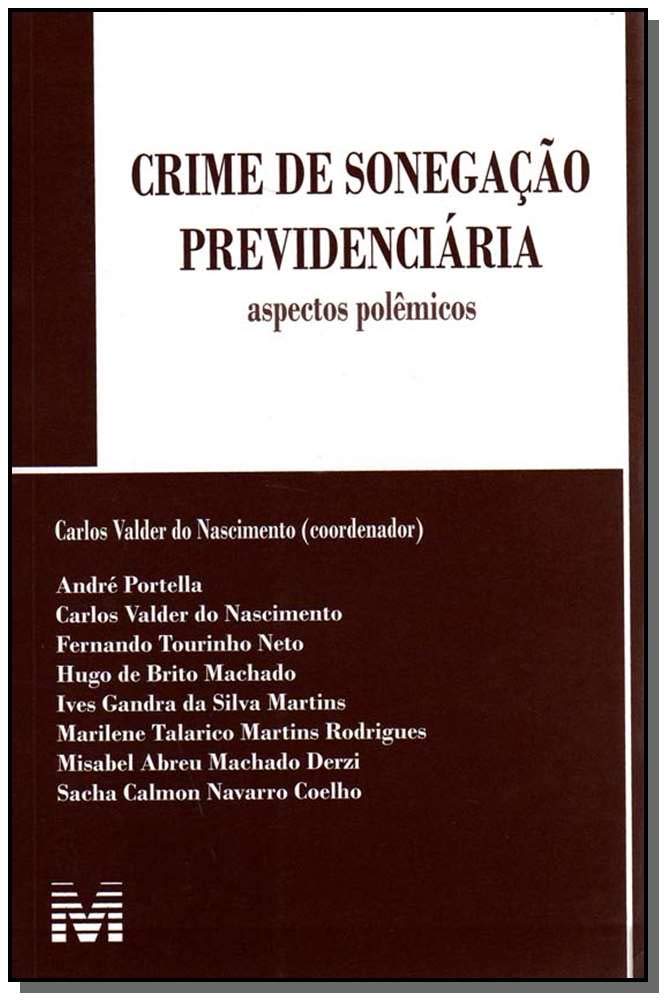 Crime de sonegação previdenciária - 1 ed./2008: Aspectos Polêmicos