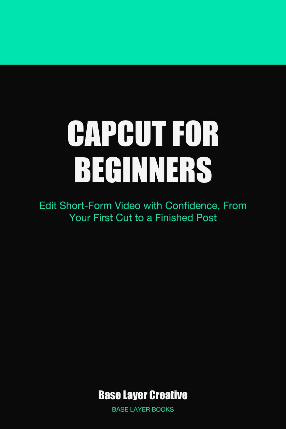 capítulo por capítulo baixar CapCut for Beginners: Edit Short-Form Video with Confidence, From Your First Cut to a Finished Post