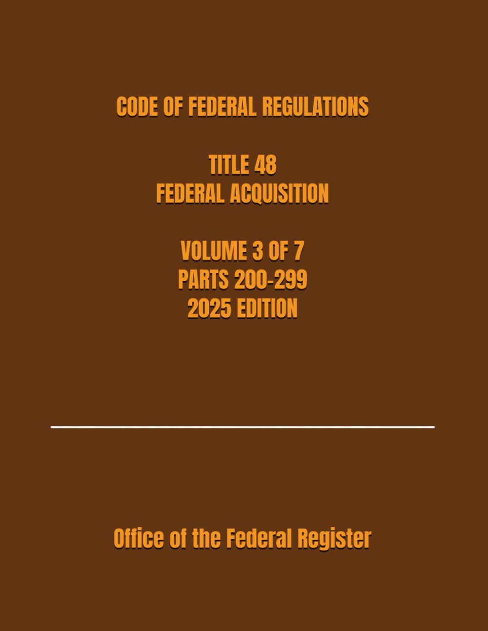 CODE OF FEDERAL REGULATIONS TITLE 48 FEDERAL ACQUISITION VOLUME 3 OF 7 PARTS 200-299 2025 EDITION baixar livro de graça