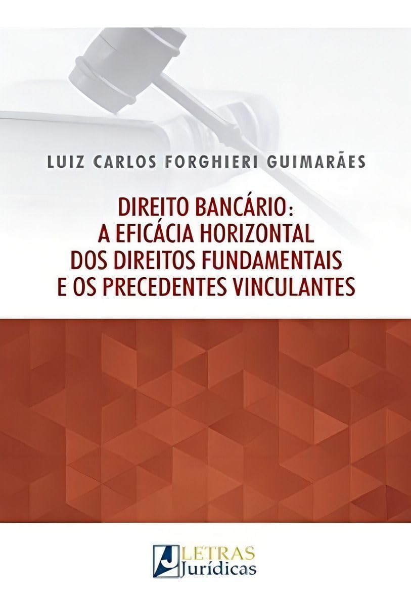 Direito bancário: a eficácia horizontal dos direitos fundamentais e os procedentes vinculantes