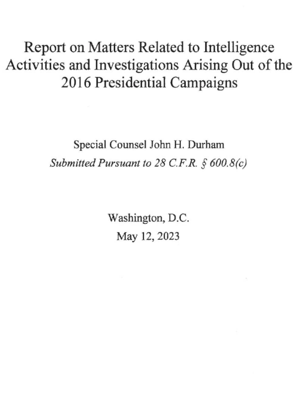 ler totalmente Report on Matters Related to Intelligence Activities and Investigations Arising Out of the 2016 Presidential Campaigns: The Durham Report
