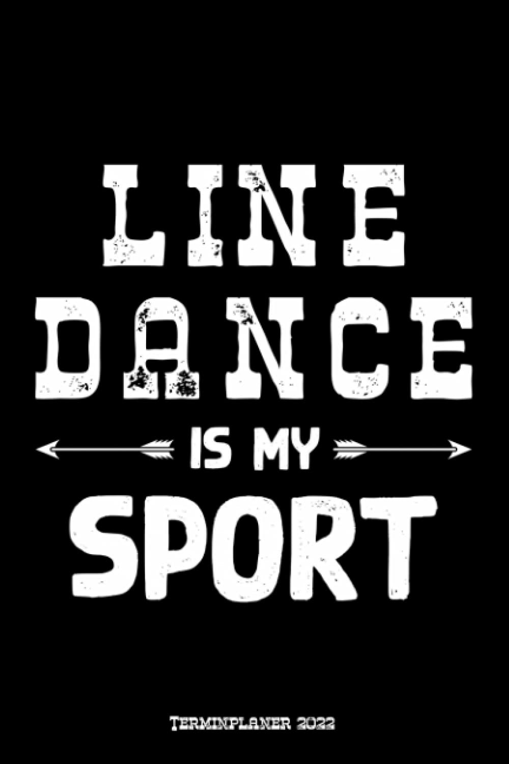 Line Dance Is My Sport Terminplaner 2022: Line Dancer Design Jahresplaner und Kalender von Januar bis Dezember 2022 mit Ferien, Feiertagen und... und Zeitplaner für 1 Jahr (German Edition) baixar o livro de graça