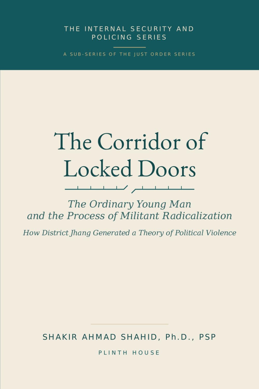 ler totalmente The Corridor of Locked Doors: The Ordinary Young Man and the Process of Militant Radicalization (Internal Security and Policing)