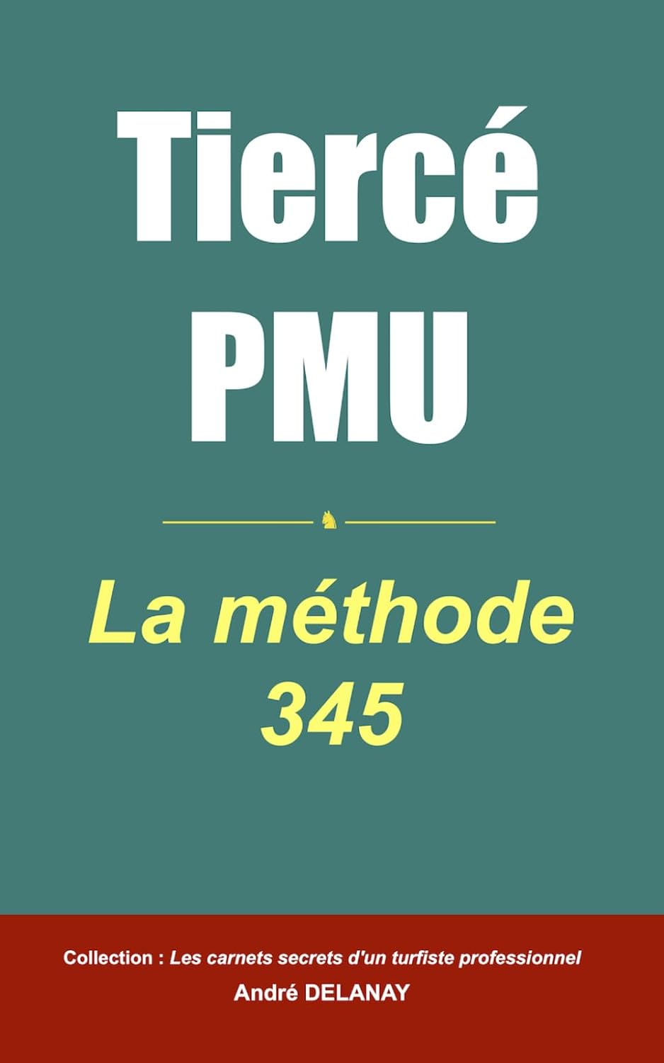 Course hippique Tiercé PMU: La méthode 345 (1turf) (French Edition) baixar livro de graça