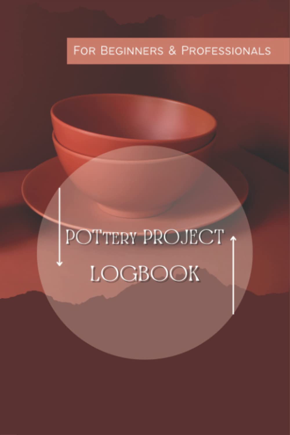 ler totalmente Pottery Project Log book For Beginners & Professionals: A Pottery Project Logbook To Keep Record Of Clay Projects (Project book for ceramic work)
