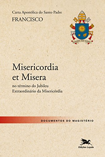 capítulo por capítulo baixar Carta Apostólica "Misericordia et Misera": Carta Apostólica do Santo Padre Francisco por ocasião do encerramento do Ano Jubilar da Misericórdia
