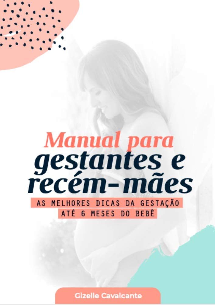 capítulo por capítulo baixar Manual para Gestantes e Recém-Mães: As Melhores Dicas da Gestação Até 6 Meses do Bebê