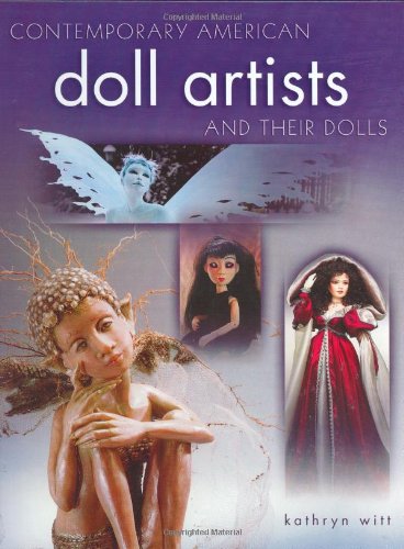 Contemporary American Doll Artists and Their Dolls