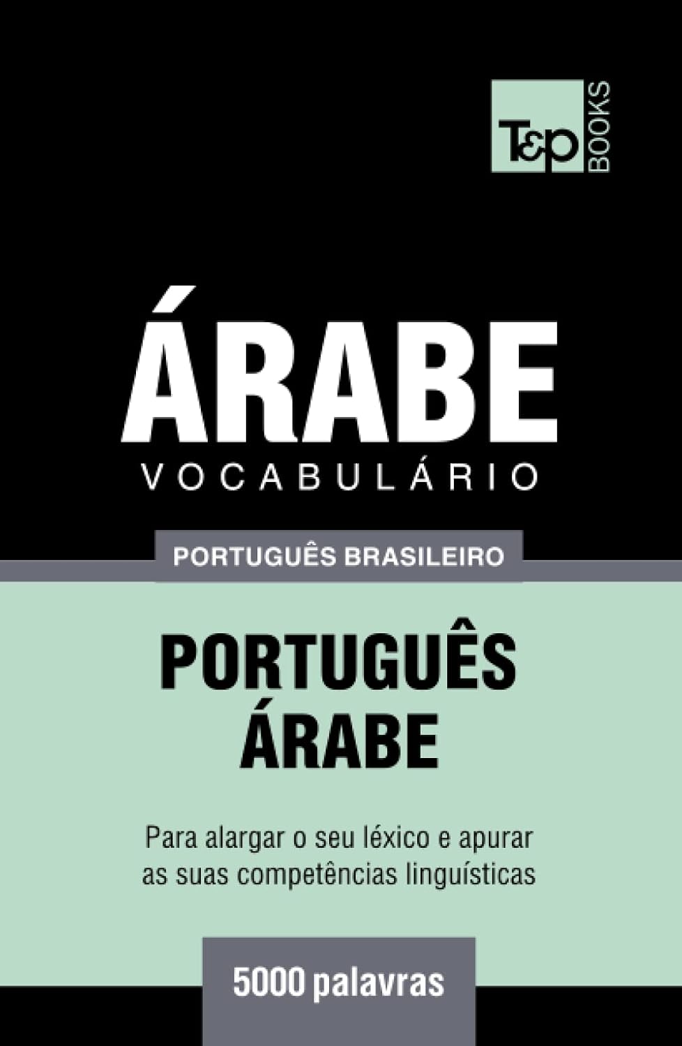 ler totalmente Vocabulário Português Brasileiro-Árabe - 5000 palavras (Brazilian Portuguese Collection) (Portuguese Edition)