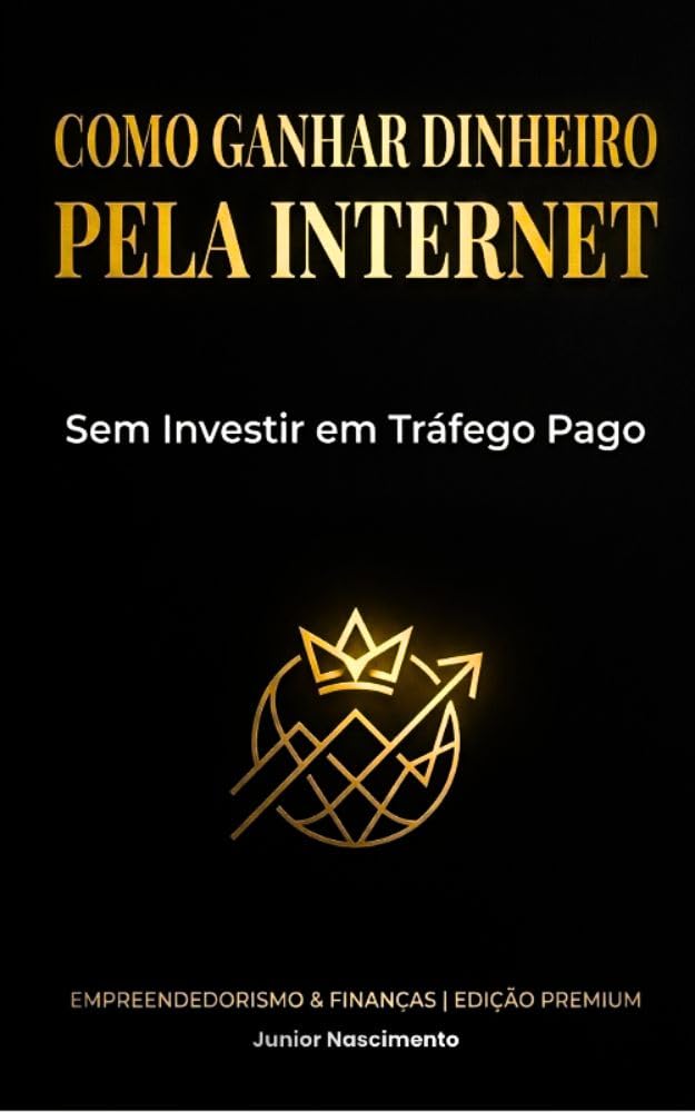COMO GANHAR DINHEIRO PELA INTERNET SEM INVESTIR EM TRÁFEGO PAGO baixar livro de graça