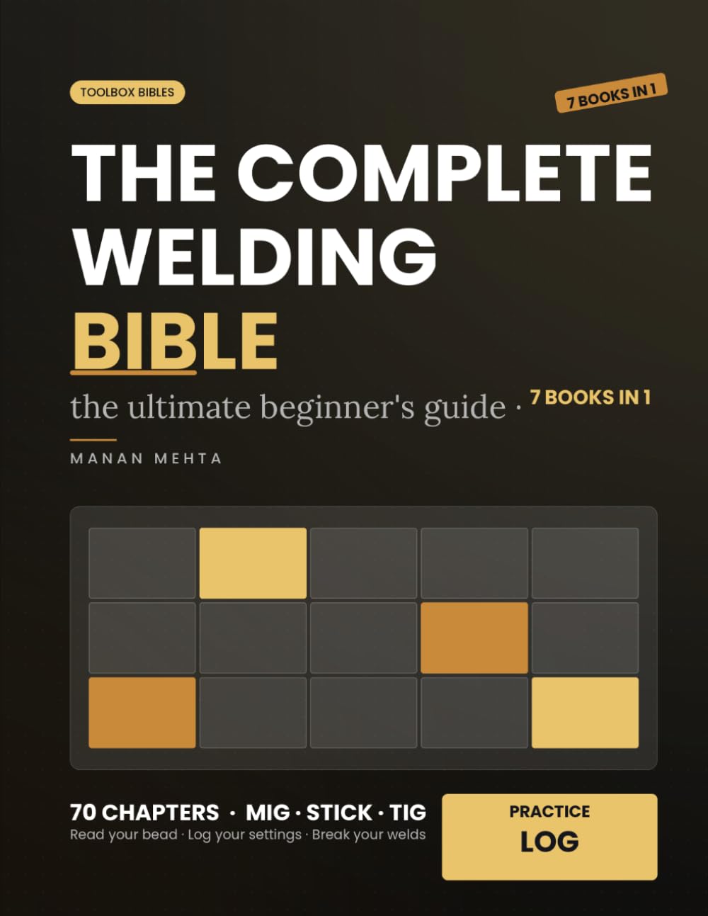 The Complete Welding Bible for Beginners: [7 in 1] The Ultimate Beginner's Guide to MIG, Stick and TIG - Machine Settings, Joint Preparation, Reading... Records What Actually Worked (Toolbox Bibles) baixar livro de graça