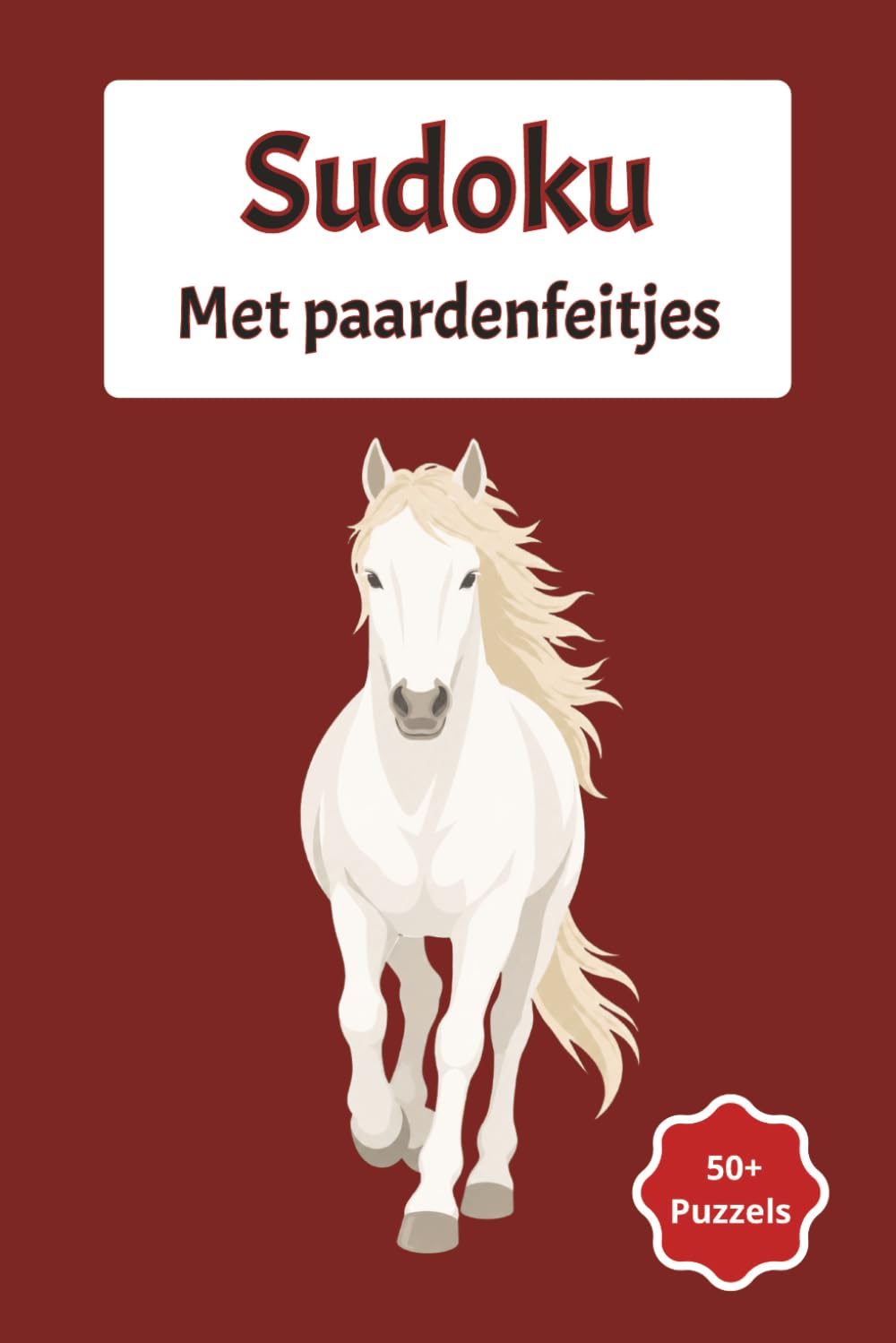 Sudoku met paardenfeitjes: 50+ sudoku’s en 50+ verrassende paardenfeitjes over gedrag, verzorging en rassen – puzzelplezier voor paardenliefhebbers (Dutch Edition)