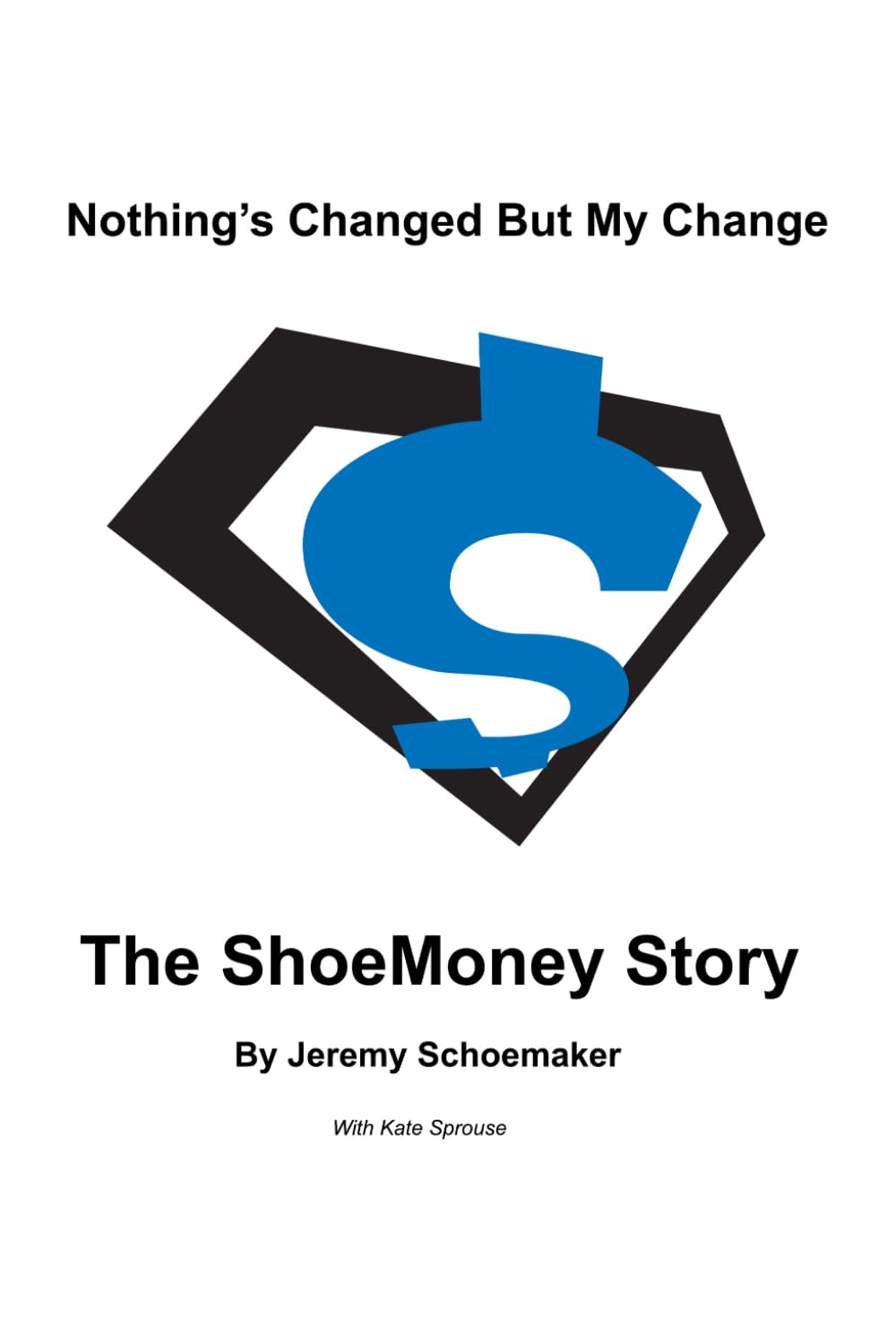 The ShoeMoney Story: Nothings Changed but my change baixar o livro de graça
