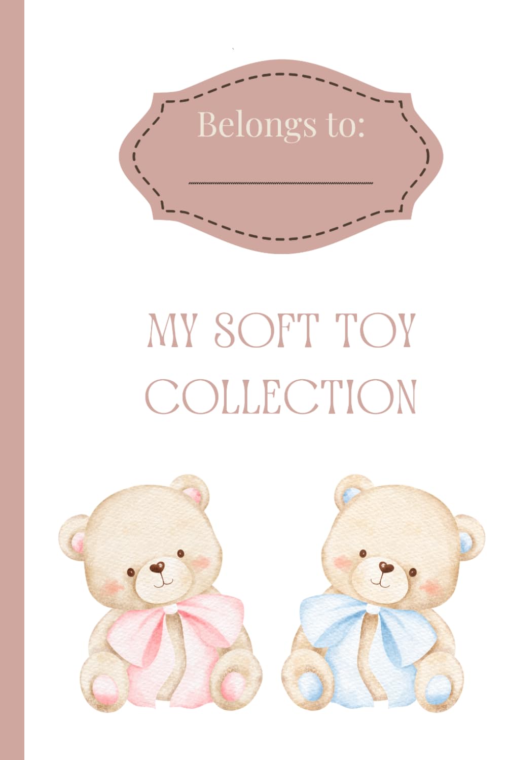 ler totalmente My Soft Toy Collection: A Cute Plushie Logbook and Memory Journal to Record Your Favourite Soft Toys, Collections, Special Gifts, and Treasured Teddy Bear Friends