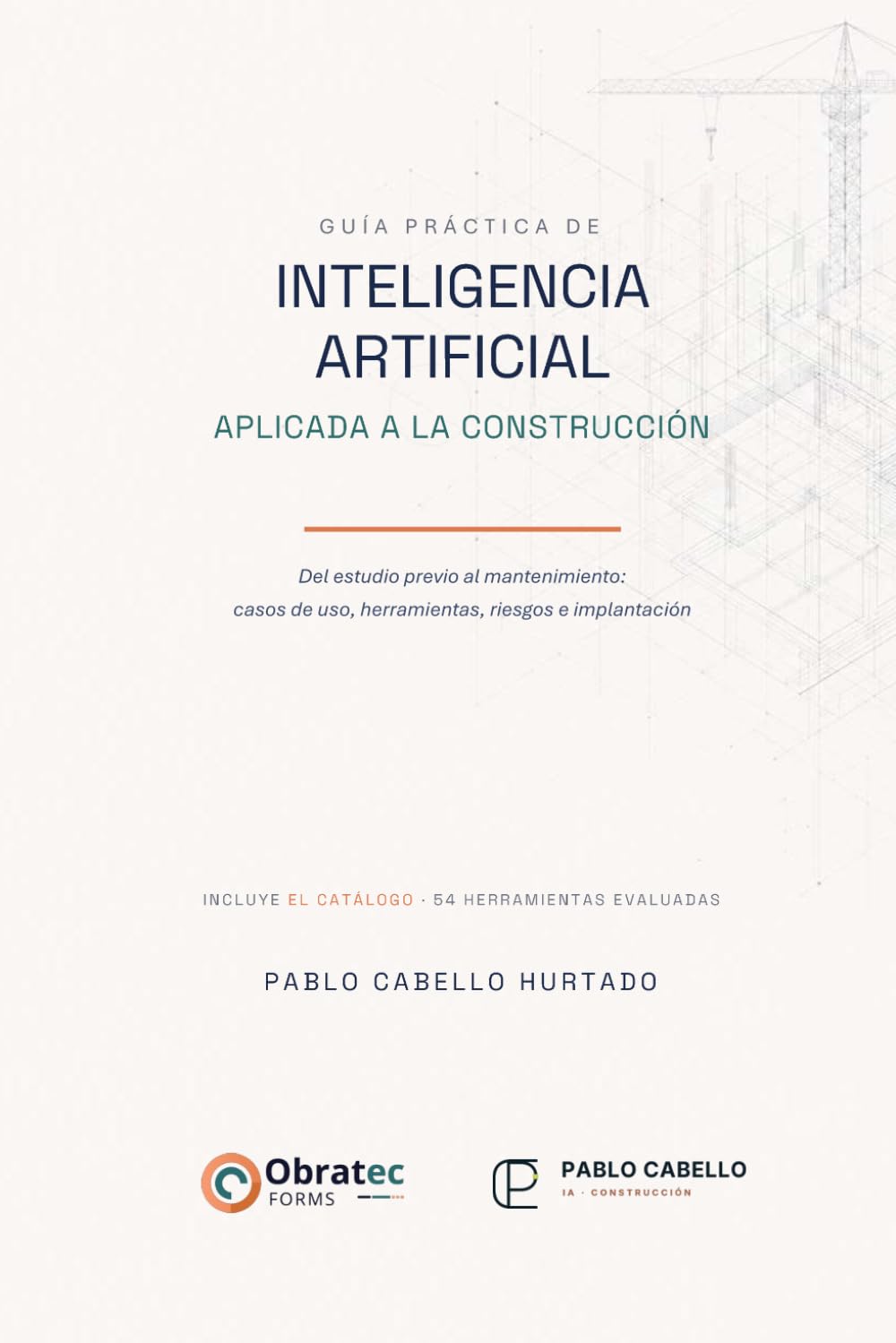Inteligencia artificial aplicada a la construcción: Guía práctica para jefes de obra, arquitectos e ingenieros: 100 casos de uso, 54 herramientas de... de implantación de 90 días (Spanish Edition) baixar o livro de graça