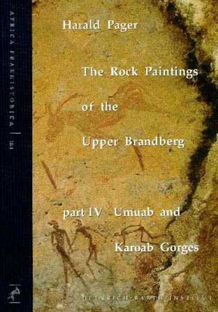 The Rock Paintings of the Upper Brandberg IV: Umuab and Karoab Gorges baixar o livro de graça