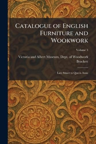 ler totalmente Catalogue of English Furniture and Wookwork: Late Stuart to Queen Anne