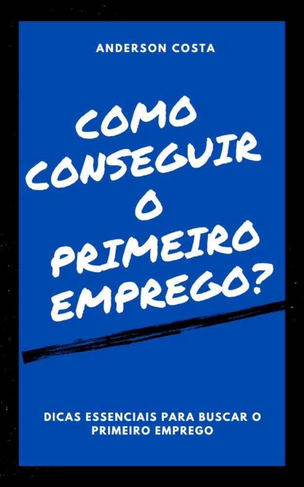 capítulo por capítulo baixar COMO CONSEGUIR O PRIMEIRO EMPREGO?: Dicas essenciais pra buscar o primeiro emprego