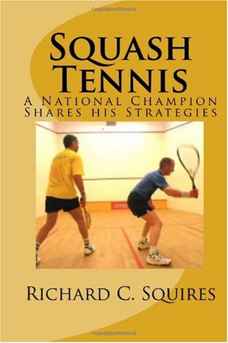 Squash Tennis: A National Champion Shares his Strategies: Volume 1 baixar o livro de graça
