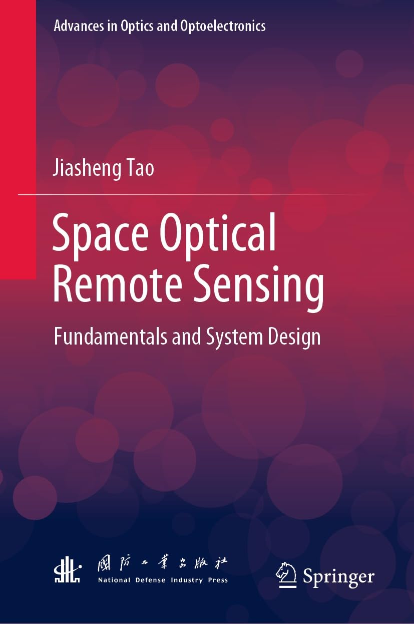 Space Optical Remote Sensing: Fundamentals and System Design (Advances in Optics and Optoelectronics) (English Edition) baixar o livro de graça