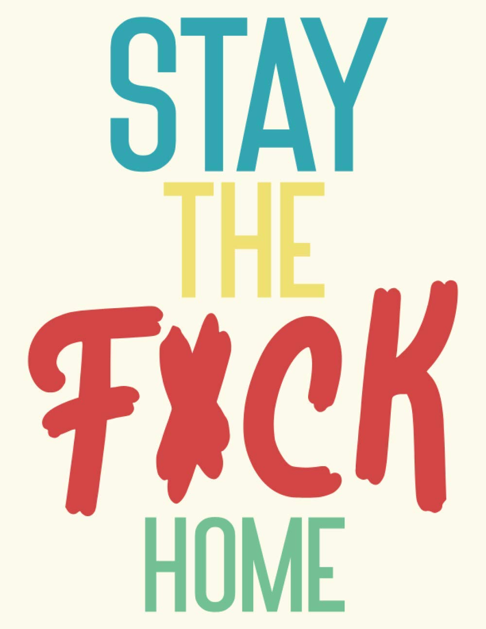 Stay The F*ck Home: Graph Paper Small Journal Notebook Pretty Diary Logbook 2021 Gift Quarantine Adult Women Book Funny Toilet Go To Sleep Kids Baby... Bed Wreck On The Shelf Relaxation Ever ! baixar o livro de graça