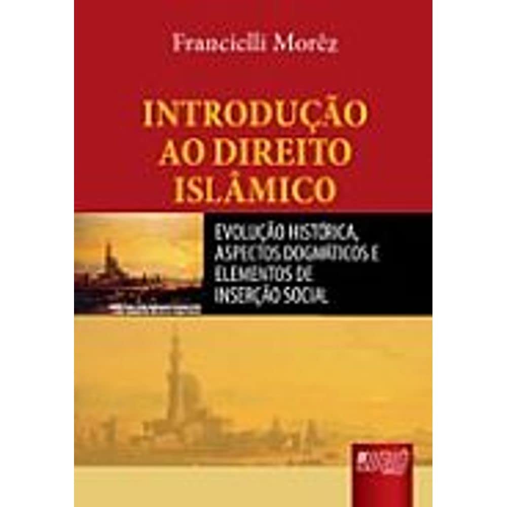 ler totalmente Introdução ao Direito Islâmico: Evolução Histórica, Aspectos Dogmáticos e Elementos de Inserção Social