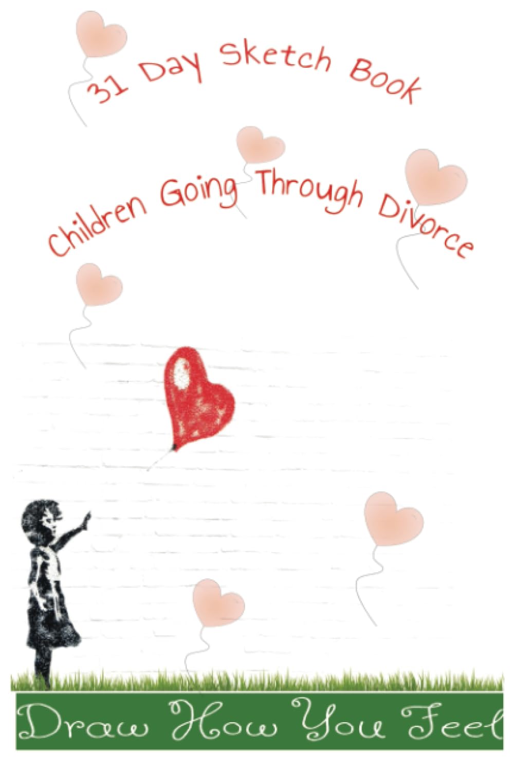 31 Day Sketch Book Children Going Through Divorce: Draw How You Feel baixar livro de graça