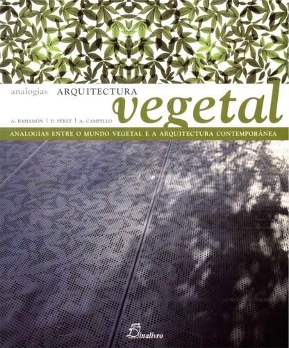 Arquitectura vegetal: analogias entre o mundo vegetal e a arquitetura contemporânea