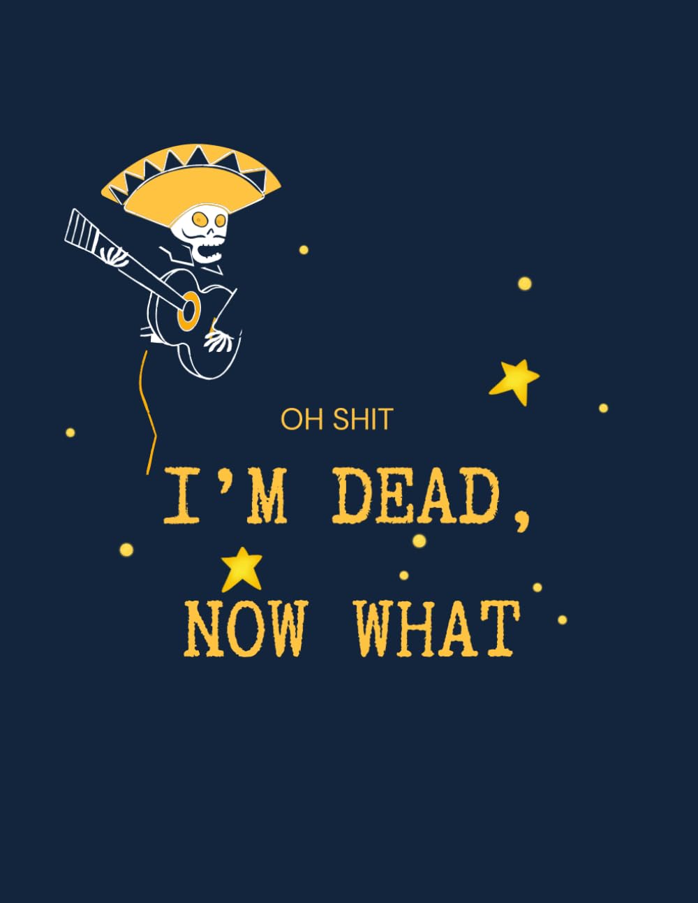 ler totalmente oh shit I’M DEAD, NOW WHAT?: The planner for my final wishes and end-of-life arrangements, or the 'what to do next' guide in the event of my passing.