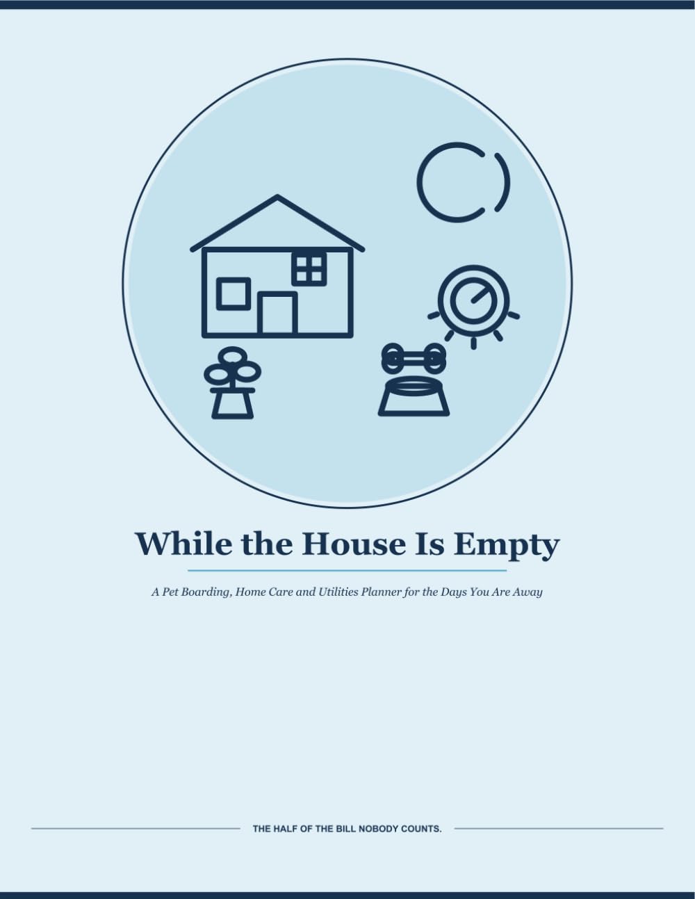 While the House Is Empty: A Pet Boarding, Home Care and Utilities Planner for the Days You Are Away baixar livro de graça