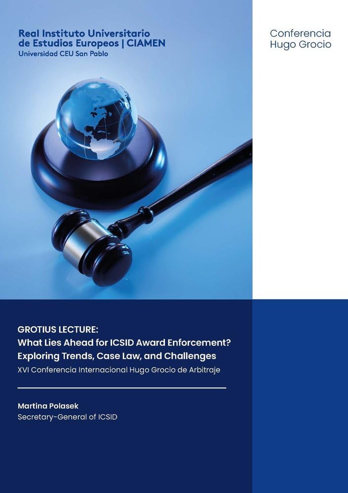 capítulo por capítulo baixar GROTIUS LECTURE: What Lies Ahead for ICSID Award Enforcement? Exploring Trends, Case Law, and Challenges. XVI Conferencia Internacional Hugo Grocio de Arbitraje: 13