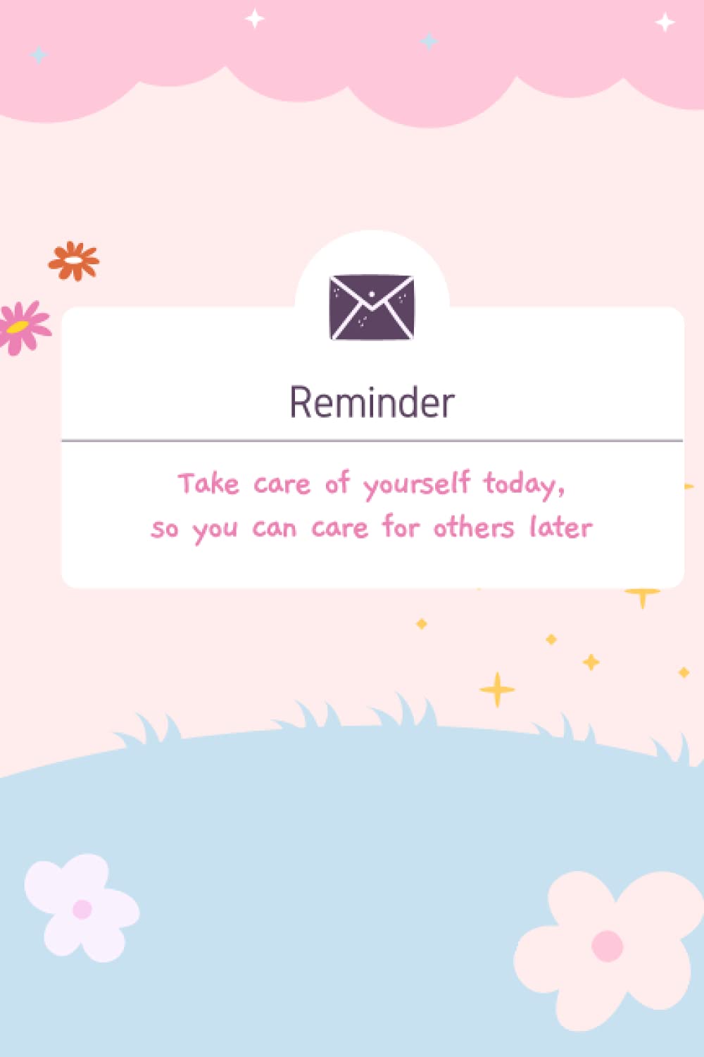 Reminder - Take care of yourself today, so you can care for others later: Daily Planner & Journal notebooks with inspirational prompts, fun maze... Best alternative to a card | Unisex gift baixar o livro de graça