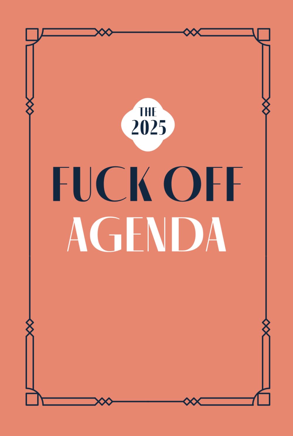 ler totalmente The 2025 Fuck Off Agenda — Weekly calendar, humorous/ironic/annual planner: For a stylishly organised year… with a good dose of “fuck offs”!