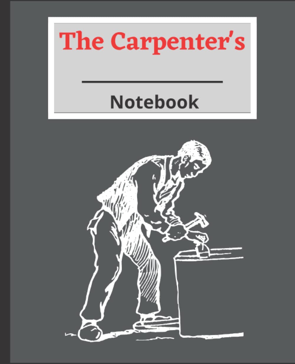 The Carpenter's Note Book: The Carpenter's Notebook 7.5 x 9.2 One Hundred and Twenty Lined Pages baixar livro de graça
