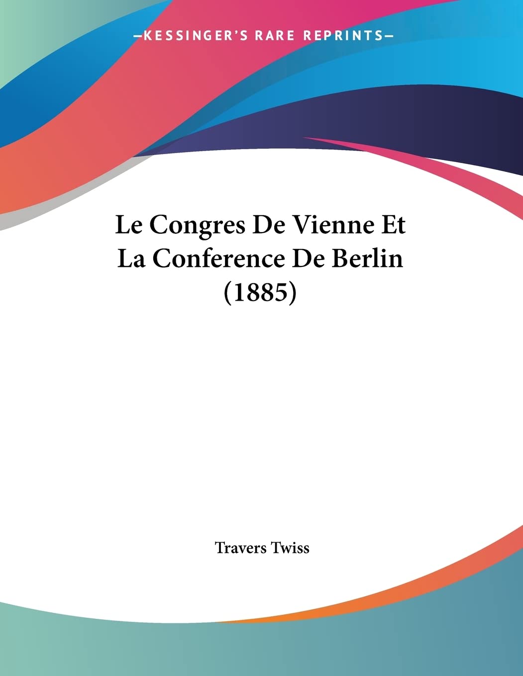 ler totalmente Le Congres De Vienne Et La Conference De Berlin (1885)