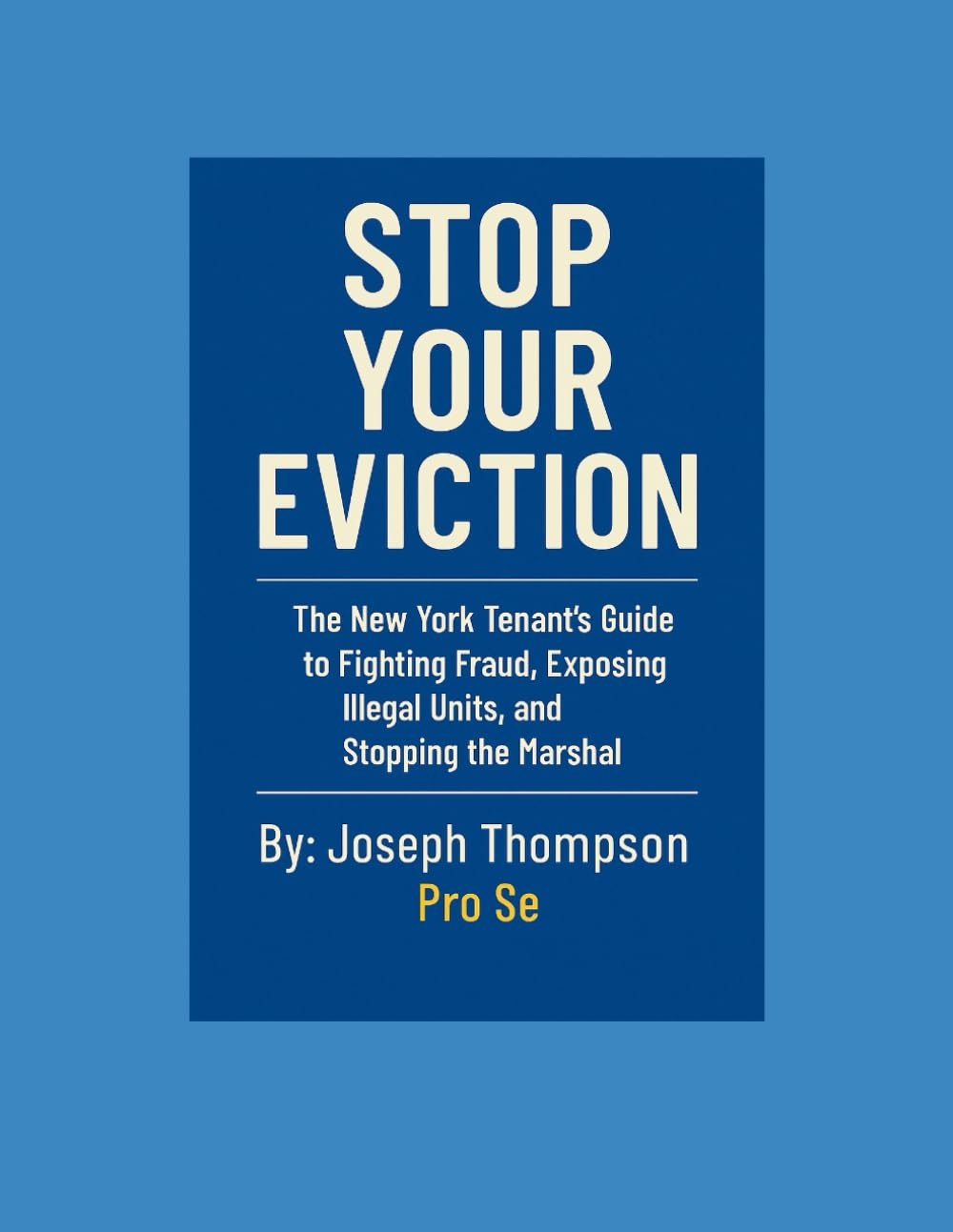 STOP YOUR EVICTION: The New York Tenant's Guide to Fighting Fraud, Exposing Illegal Units, and Stopping the Marshal baixar livro de graça