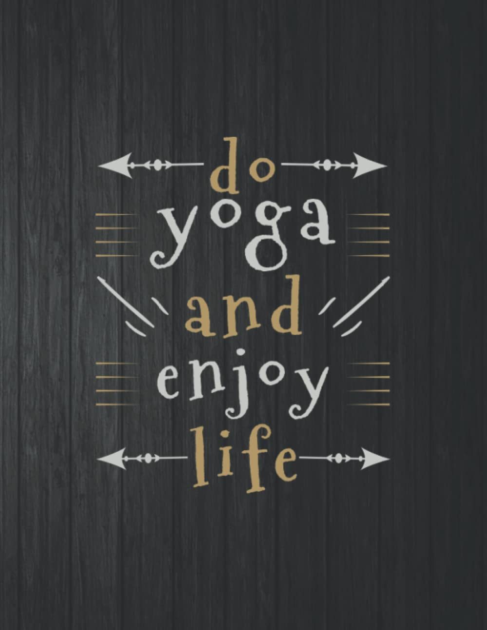 ler totalmente Do Yoga And Enjoy Life Notebook: 8.5 X 11 In - 114 Page Great quotes Motivation And Change Your Life for Diary Journals