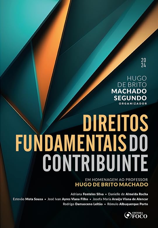 Direitos Fundamentais do Contribuinte - 1ª Ed - 2024: Em Homenagem ao Profº Hugo de Brito Machado baixar livro de graça