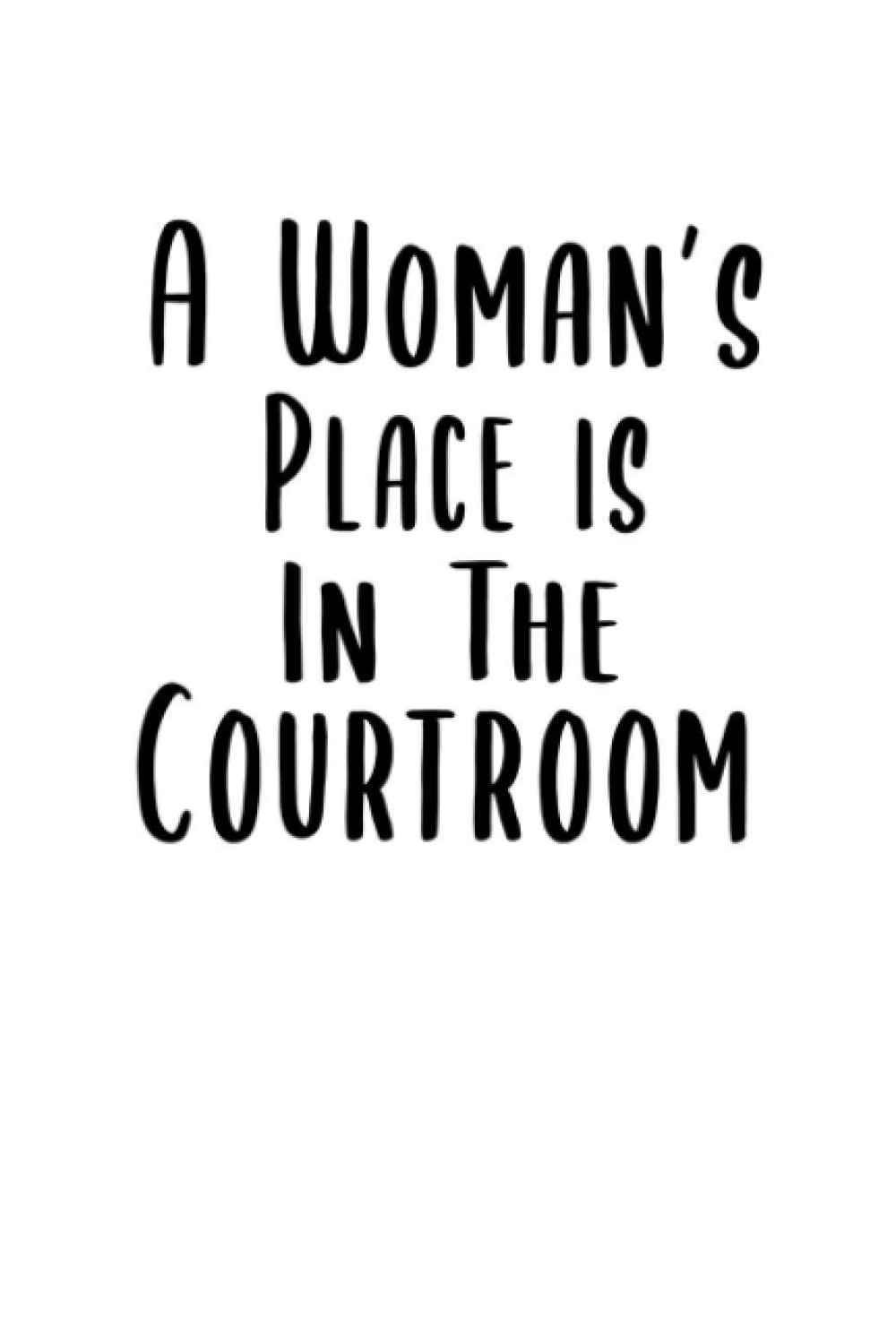 A Woman's Place Is In The Courtroom: Woman Law School Graduation Gift NoteBook Journal, future lawyer Womans Graduation Gift baixar o livro de graça